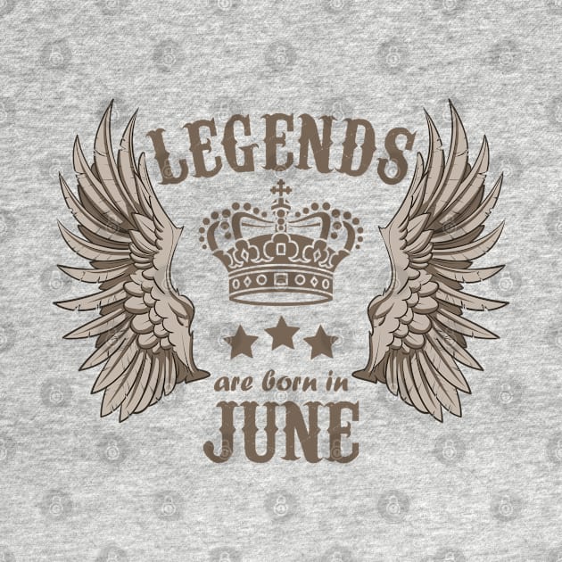 Legends Are Born In June by Dreamteebox